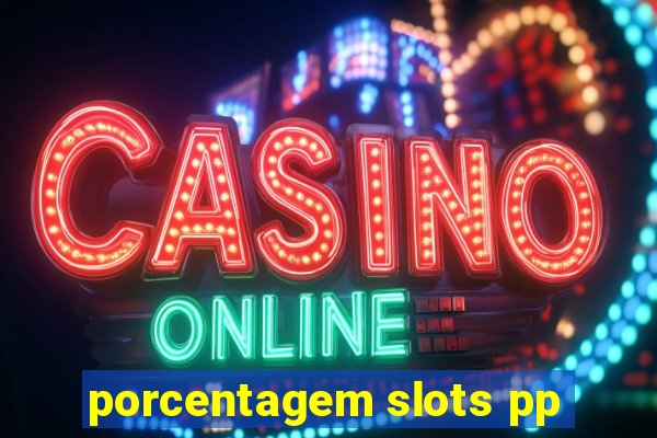 porcentagem slots pp